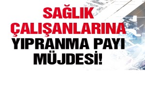 Sağlık çalışanlarına yıpranma payı müjdesi!